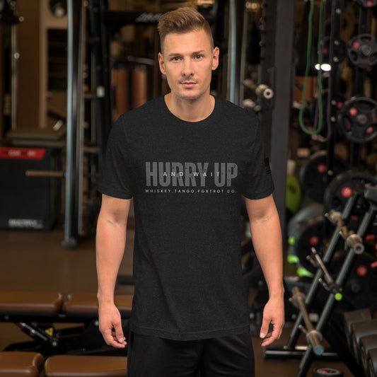 Hurry Up and Wait T-Shirt
